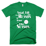 Axial Tilt is the Reason for the Season t shirt
