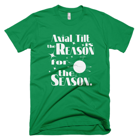 Axial Tilt is the Reason for the Season t shirt