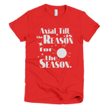 Axial Tilt is the Reason for the Season t shirt