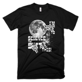 I'm gonna have to science the shit out of this! t shirt (Black)