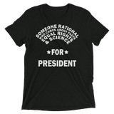 Someone Rational for President t-shirt