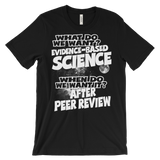 What do we want? Evidence-Based Science When do we want it? After Peer Review