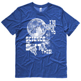 I'm gonna have to science the shit out of this! t shirt
