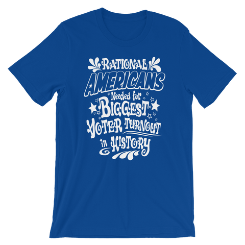 Rational Americans needed for Biggest Voter Turnout in History tee—Voting Campaign shirt