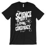 Science is not a Liberal Conspiracy t-shirt