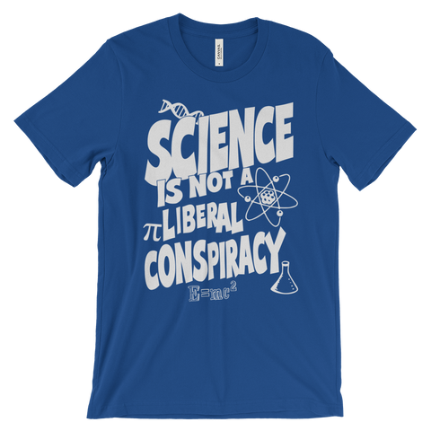 Science is not a Liberal Conspiracy t-shirt