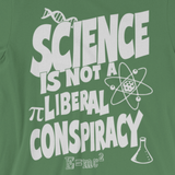 Science is not a Liberal Conspiracy t-shirt