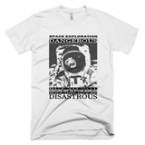 Space Exploration is Dangerous t shirt (White)
