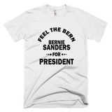 Bernie Sanders for President - FEEL THE BERN t-shirt