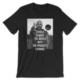 I Could Change the World with the Products I Choose | Dope New Shoes T-Shirt