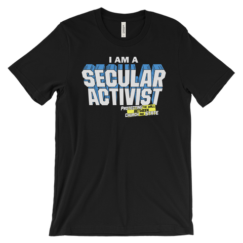 I AM A SECULAR ACTIVIST t-shirt—Protecting the Wall between Church and State
