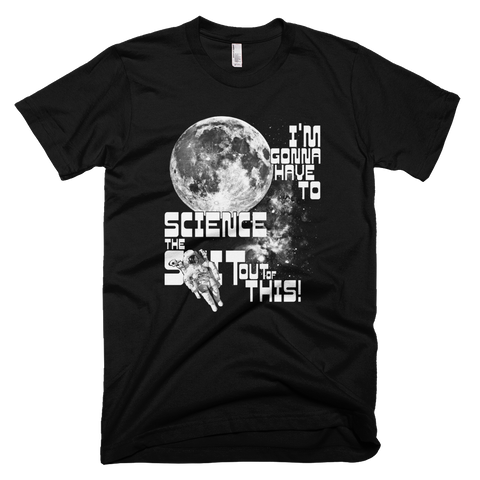 I'm gonna have to science the shit out of this! t shirt (Black)
