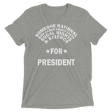 Someone Rational for President t-shirt