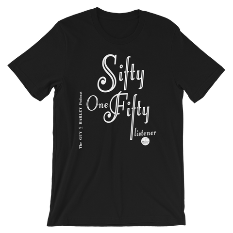 The GUY & HARLEY Podcast—Sifty One Fifty listener tee shirt
