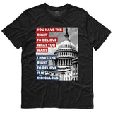 You Have the Right to Believe What You Want shirt