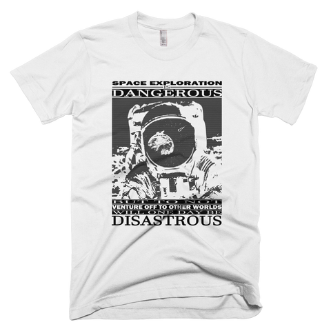 Space Exploration is Dangerous t shirt (White)
