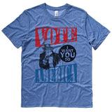 Uncle Sam - I want you to VOTE, AMERICA! t shirt